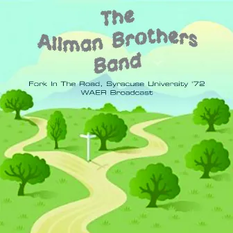 Fork In The Road (Syracuse University '72 WAER Broadcast) by Allman Brothers Band