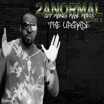 Get Money, Make Moves Volume II The Upgrade by 2anormal