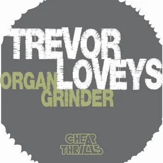 Organ Grinder by Trevor Loveys