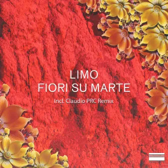 Fiori Su Marte (Incl. Claudio PRC Remix) by Limo