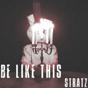 Be Like This by Stratz