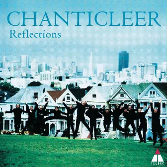 Reflections by Chanticleer Sinfonia