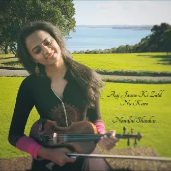 Aaj Jaane Ki Zidd Na Karo (Violin) by Nandini Shankar