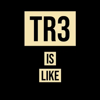 Tr3 Is Like by Tr3demark