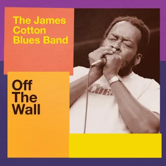 Off The Wall by The James Cotton Blues Band