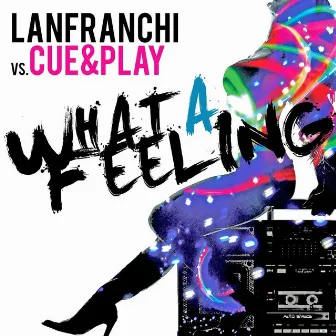 What a Feeling by Lanfranchi