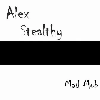 Mad Mob by Alex Stealthy