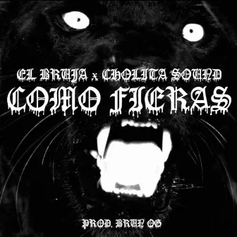 Como Fieras by El Bruja