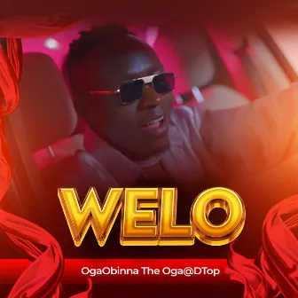 Welo by OgaObinna The Oga@DTop