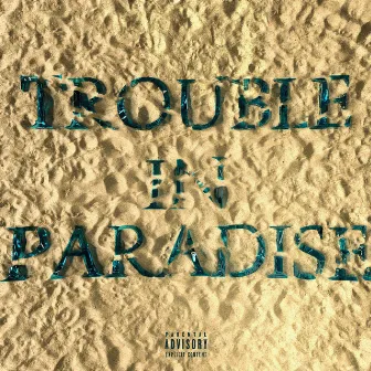 Trouble In Paradise by Gio Felice