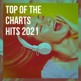 Top of the Charts Hits 2021 by Unknown Artist