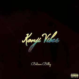 konji vibes by Believe Billy