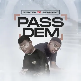 Pass Dem by Flyguy ISH