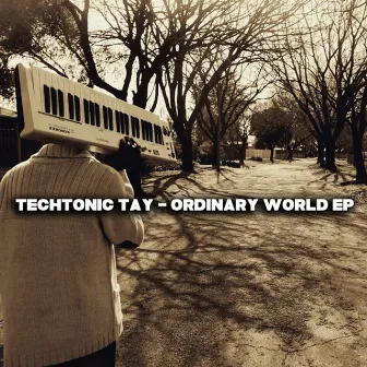 Ordinary World EP by TechTonic'Tay