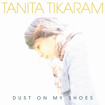 Dust on My Shoes by Tanita Tikaram