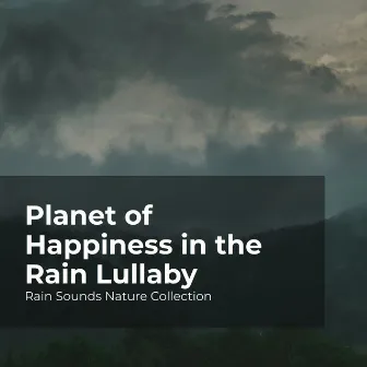 Planet of Happiness in the Rain Lullaby by #Sleepy Rain