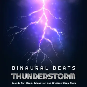 Binaural Beats Thunderstorm Sounds For Sleep, Relaxation and Ambient Sleep Music by Unknown Artist