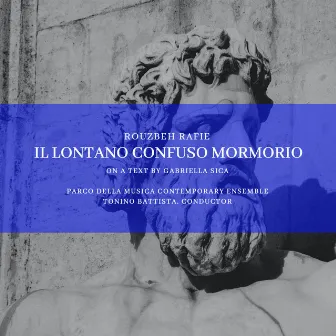 Il Lontano Confuso Mormorio by Rouzbeh Rafie