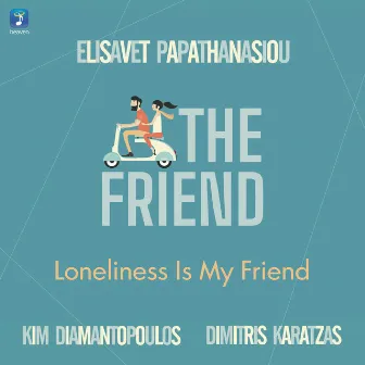 Loneliness is My Friend by Kim Diamantopoulos