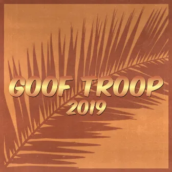 Goof Troop 2019 by Astroworld