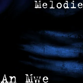 An Mwe by Melodie