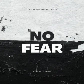 No Fear by YN The Incredible Millz