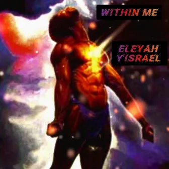 Within Me by Eleyah Y'israel