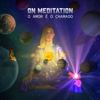 O Amor é o Chamado by On Meditation