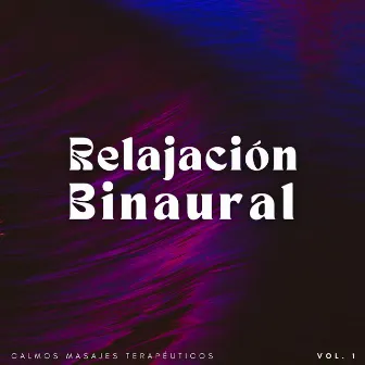 Relajación Binaural: Calmos Masajes Terapéuticos Vol. 1 by Viajero espacial cósmico