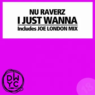 I Just Wanna by Nu Raverz