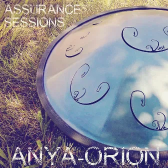 Anya-Orion: Assurance Sessions by Pete Wallace