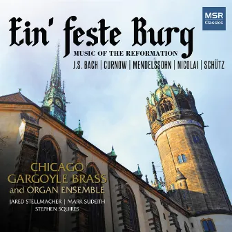 Ein' feste Burg - Music of the Reformation by Chicago Gargoyle Brass and Organ Ensemble