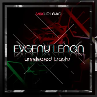 Unreleased Tracks by Evgeny Lenon