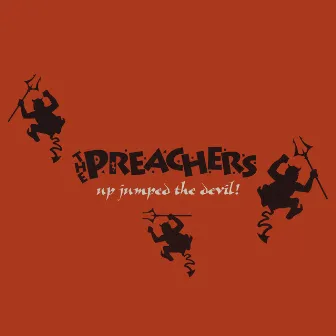 Up Jumped The Devil ! by The Preachers