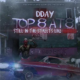 Top 8 at 8 (Still in the Streets Like Greg) by D-Day