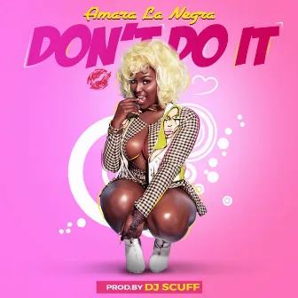 Don't Do It by Amara La Negra