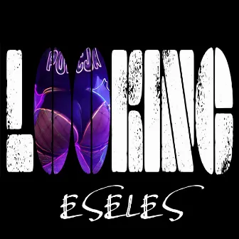 Looking by Eseles