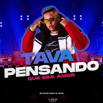 TAVA PENSANDO QUE ERA AMOR by DJ PL SILVA