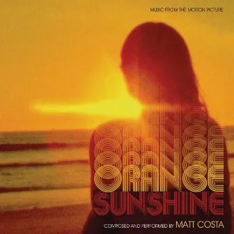 Orange Sunshine (Music From The Motion Picture) by Matt Costa