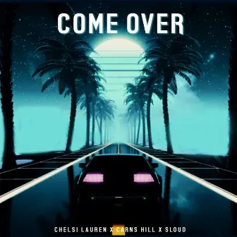 Come Over by Chelsi Lauren