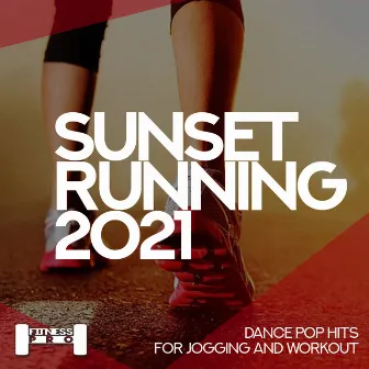 Sunset Running 2021 - Dance Pop Hits for Jogging and Workout by Nico Del Prato