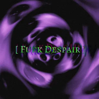 Fukk Despair by whylovly