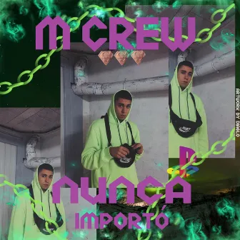 Nunca Importó by M CREW