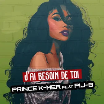 J'ai Besoin De toi by Prince K-Mer