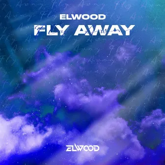 Fly Away by ELWOOD