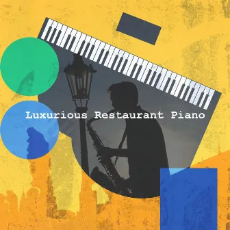 Luxurious Restaurant Piano by Restaurant Music Playlist Lounge