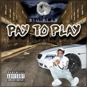 Pay To Play by Big Play