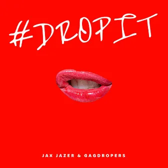 #Dropit by Jax Jazer