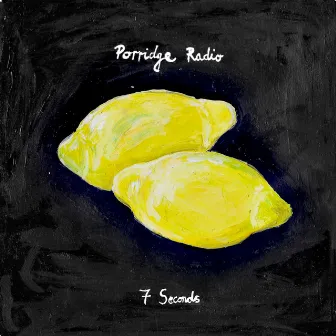 7 Seconds by Porridge Radio