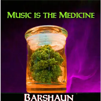 Music Is the Medicine by Barshaun